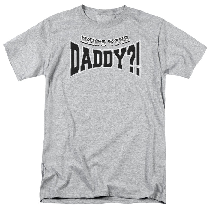 Who's Your Daddy? T-Shirt