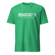 Green heather t-shirt featuring the text 'BROADCAST TV' in large white letters with 'TV + Antenna = Free TV' in smaller white letters below it.
