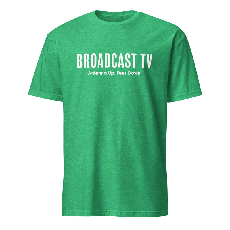 Heather green short-sleeved t-shirt featuring the text 'BROADCAST TV' in large white letters with the slogan 'Antenna Up. Fees Down.' in smaller white text below it.