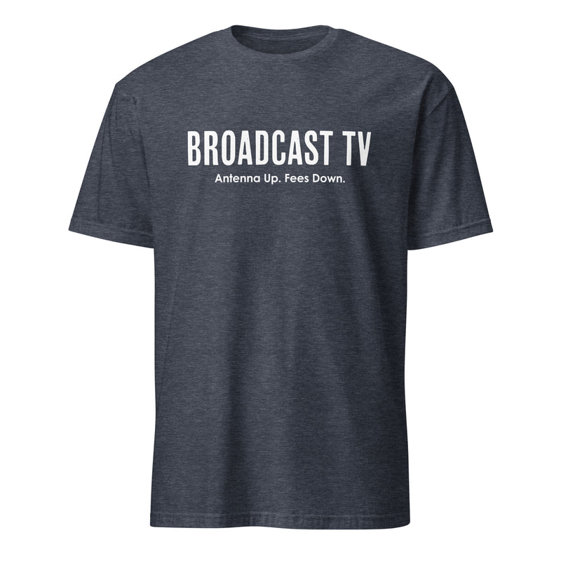 Heather navy short-sleeved t-shirt with the text 'BROADCAST TV' in large white capitals and 'Antenna Up. Fees Down.' in smaller white text below it, centered on the chest.