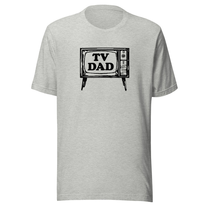 "TV Dad" - Unisex Style T-Shirt