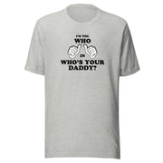 Heather gray t-shirt featuring two white thumbs-up hands with the text 'I'M THE WHO IN WHO'S YOUR DADDY?' in black above and below them.