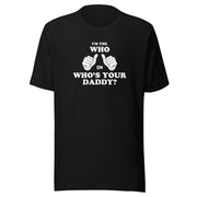 Black t-shirt featuring two white thumbs-up hands with the text 'I'M THE WHO IN WHO'S YOUR DADDY?' in white above and below them.