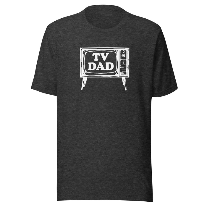 "TV Dad" - Unisex Style T-Shirt