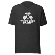 Dark heather gray t-shirt featuring two white thumbs-up hands with the text 'I'M THE WHO IN WHO'S YOUR DADDY?' in white above and below them.