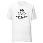 White t-shirt featuring two white thumbs-up hands with the text 'I'M THE WHO IN WHO'S YOUR DADDY?' in black above and below them.