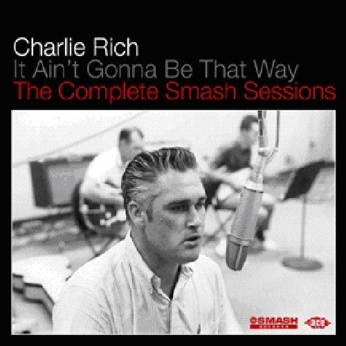 It Aint Gonna Be That Way: Compl Smash Sessions (CD) - Charlie Rich