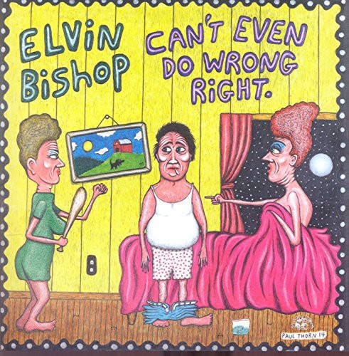 Can't Even Do Wrong Right (CD) - Elvin Bishop