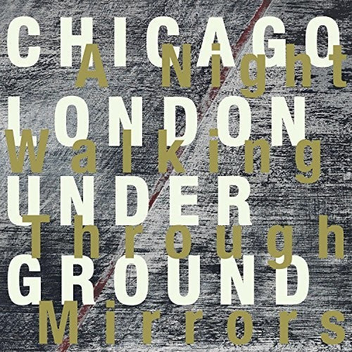 A Night Walking Through Mirrors (CD) - Chicago / London Underground