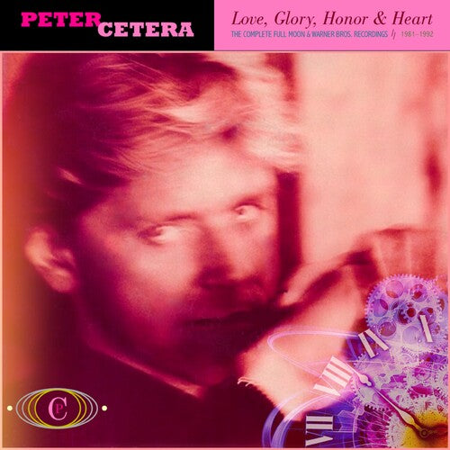 Love, Glory, Honor & Heart: Complete Full Moon & Warner Bros. Recordings 1981-1992 (CD) - Peter Cetera