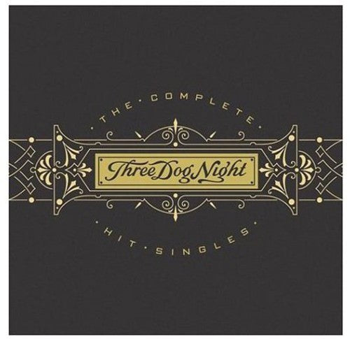 Album cover: gold ornate text on black background, with 'THE COMPLETE' above and 'HIT SINGLES' below a gold band reading 'Three Dog Night'.