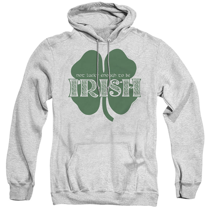 Heather gray pullover hoodie with large green four-leaf clover and white Celtic-knot text reading "NOT LUCKY ENOUGH TO BE IRISH" above "IRISH".
