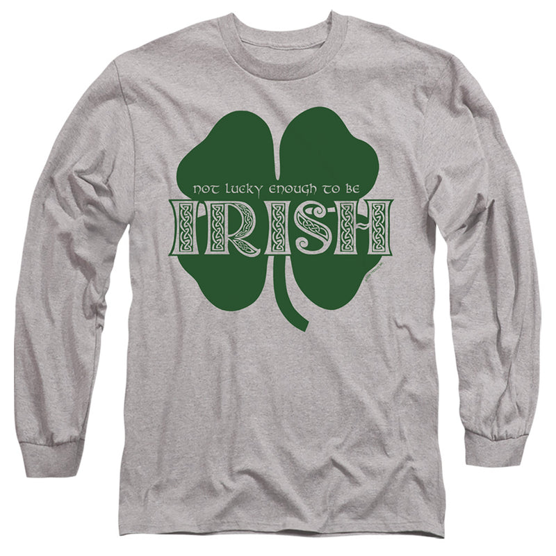 Heather gray long-sleeve shirt with a large green four-leaf clover and 'NOT LUCKY ENOUGH TO BE IRISH' in white above it.